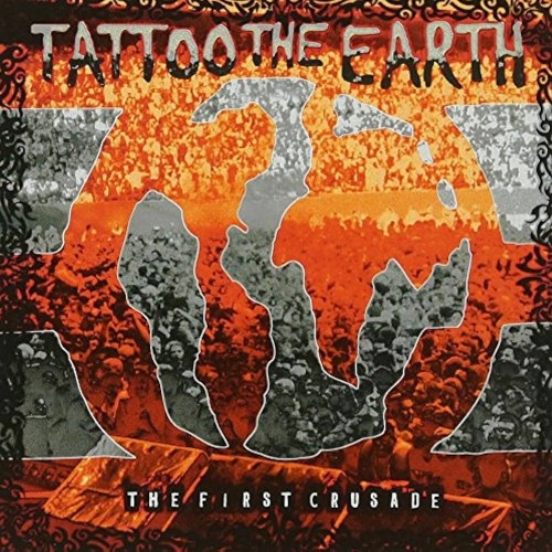 Tattoo The Earth - The First Crusade (Full Album)