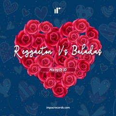 Reggaeton Vs Baladas Mix by DJ 3D IR