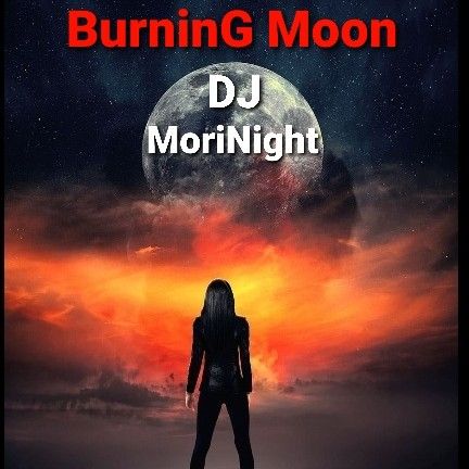 BURNING MOON 2021 ((MoriNight))