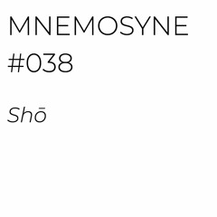 MNEMOSYNE #038 - SHŌ