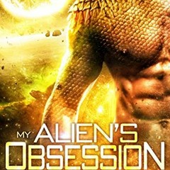 Read EBOOK EPUB KINDLE PDF My Alien's Obsession (Draci Alien Romance Book 1) by  Stasia Black 💚