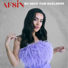 Bu Gece Yum Gozlerini