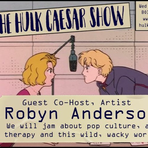 The Hulk Caesar Show - June 8, 2022 - Robyn Anderson