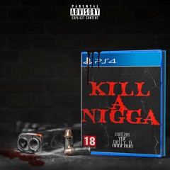 Kill A Nigga (Feat. Wrexx, Gowty, YGF, Dirty G & RADFRVR)