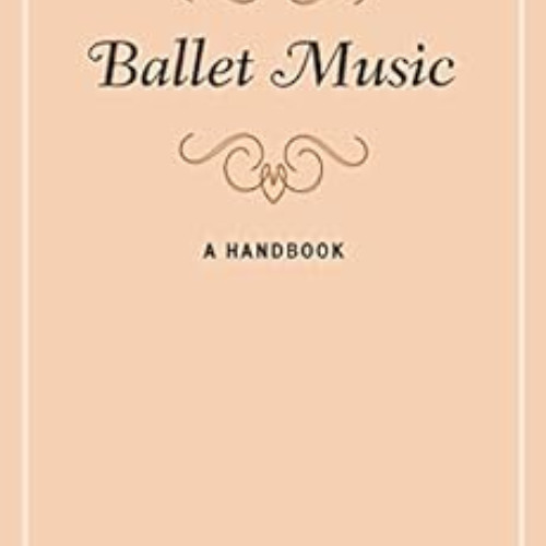 [View] EPUB 💖 Ballet Music: A Handbook (Music Finders) by Matthew Naughtin [KINDLE P