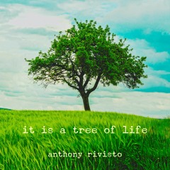 It Is A Tree Of Life   Spoken Word   Anthony Rivisto