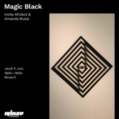 Rinse France - Magic Black  show - Amanda Mussi - 04 JUN 2020