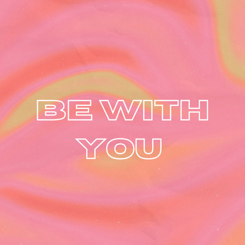 Be With You