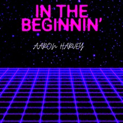 In The Beginnin'