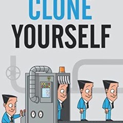 [PDF⚡️READ❤️ONLINE] Clone Yourself: Build a Team that Understands Your Vision. Shares Your Passion
