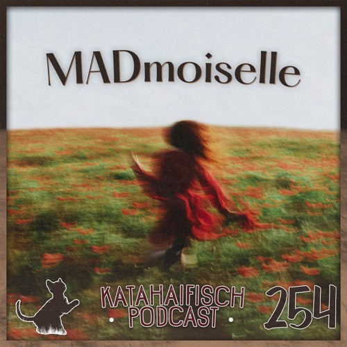 KataHaifisch Podcast 254 - MADmoiselle
