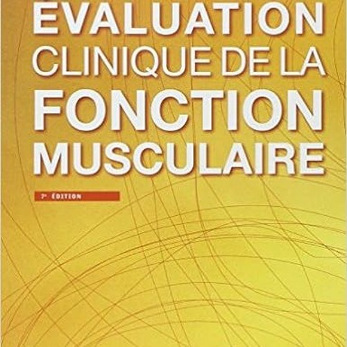 [Get] [PDF EBOOK EPUB KINDLE] evaluation clinique de la fonction musculaire, 7e ed. b