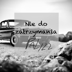 Palizz- Nie do zatrzymania (prod. by kewan x bre.beats)