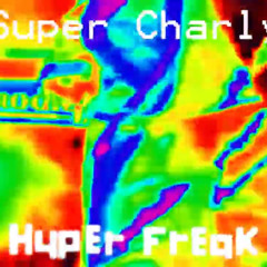 Hyper Freak X The Prodigy X Rob Zombie - Super Charly