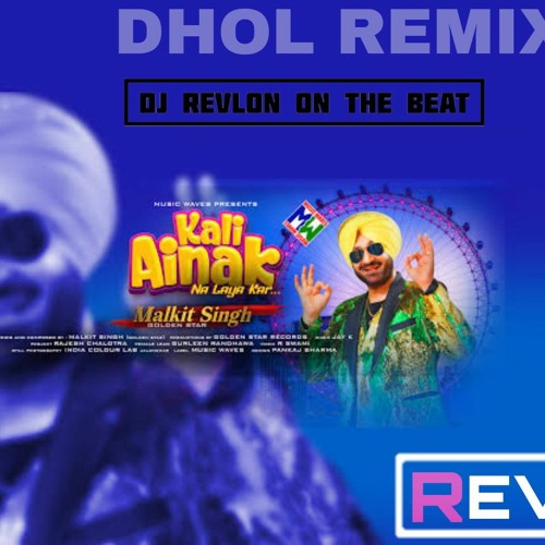 KALI AINAK - MALKIT SINGH - DESI MIX - DEEJAY REVLON.mp3