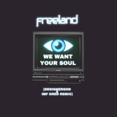 Freeland - We Want Your Soul [DesignerGod x IMF Dred Remix]