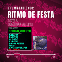 DRUMNRADIO #32 - RITMO DE FESTA PT2 C/ CÓDIGO ABERTO