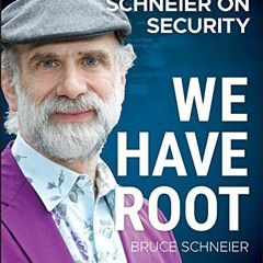 READ [EBOOK EPUB KINDLE PDF] We Have Root: Even More Advice from Schneier on Security by  Bruce Schn