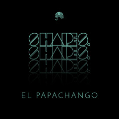 Shapes. Guest Mix 007 // El Papachango