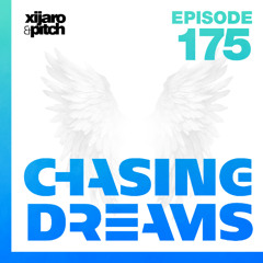 XiJaro & Pitch pres. Chasing Dreams 175