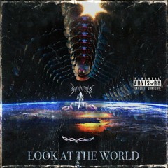 LOOK AT THE WORLD [PROD. SVNTXMVLX]