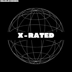 X-Rated (Charlie Koenig Remix)