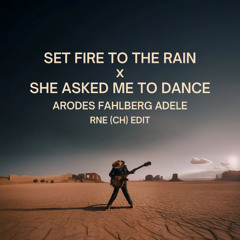 She Asked Me To Dance x Set Fire To The Rain (RNE Edit) **FILTERED**