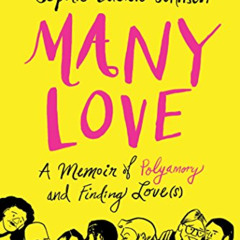 GET KINDLE 💌 Many Love: A Memoir of Polyamory and Finding Love(s) by  Sophie Lucido