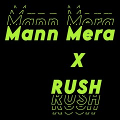 Mann Mera X Rush (Full version in Description)