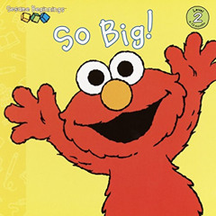 Access PDF 📍 So Big! (Sesame Street) (Sesame Beginnings) by  Anna Jane Hays &  Chris