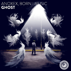 ANOXEX, Born I Music - Ghost