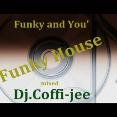 Funky and You'Dj.Coffi-jee mixed