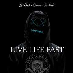Live Life Fast - Lil Robb x Emacee x Bobinski