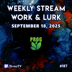 Live @ Twitch.tv/SivroTV - 09/18/2025 [Work & Lurk]