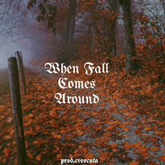 WhenFallComesAround (prod.crescnta)