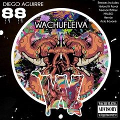 Wachufleiva 88 - 3 Diego Aguirre(Hyland & Kavai, Keenan Bittner Remix)