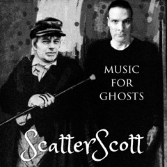 ScatterScott: Music for Ghosts