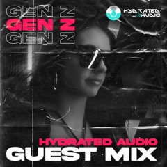 GEN Z - Hydrated Audio Guestmix - 022