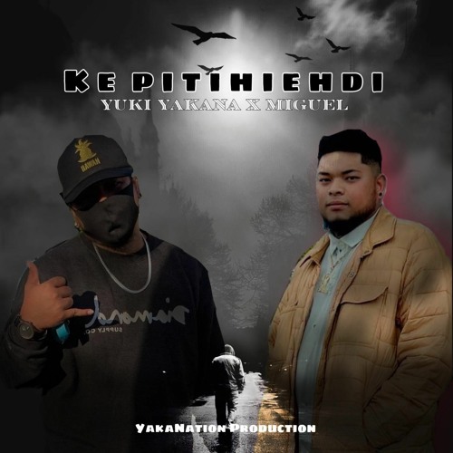 Ke Pitihiehdi - Yuki Yakana X Miguel (2024)