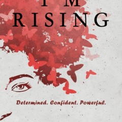 DOWNLOAD eBooks I'm Rising Determined. Confident. Powerful.