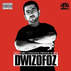 Last Time I Checked - DwizKong (PREECHBEAT REMIX)