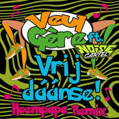 Veul Gère (Feat. Noise Cartel) - Vrij Dáánse (Hoempapa Remix)