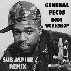 General Pecos - Body Workshop (Sub Alpine Remix) - Free download