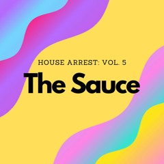 House Arrest: Vol. 5 (The Sauce)