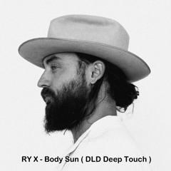 Reverse RY X - Body Sun ( DLD Deep Touch )