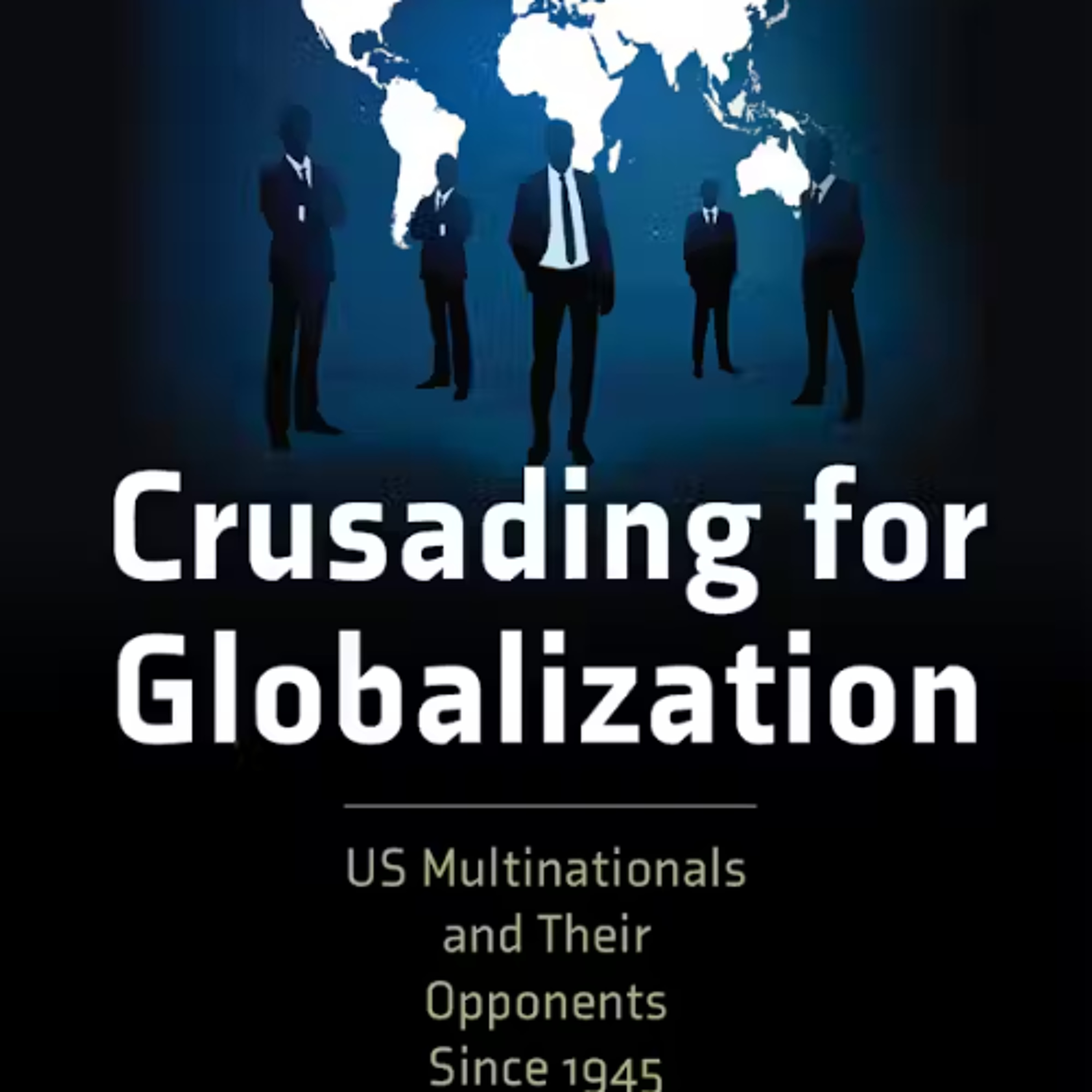 Crusading for Globalization: US Multinationals and Their Opponents with Janick Marina Schaufelbuehl episode artwork