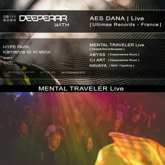 CJ Art pres. Mental Traveler LIVE @ Deeperrr with Aes Dana (Hype Park - Krakow) [09-11-2024]