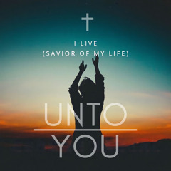 I Live (Savior Of My Life)