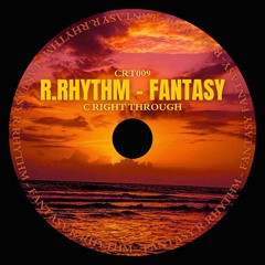R.RHYTHM - Fantasy (CRT009) [FREE DOWNLOAD]