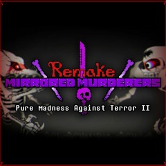 [Mirrored Murderers Remake]: Pure Madness Against Terror II (Phase 4)